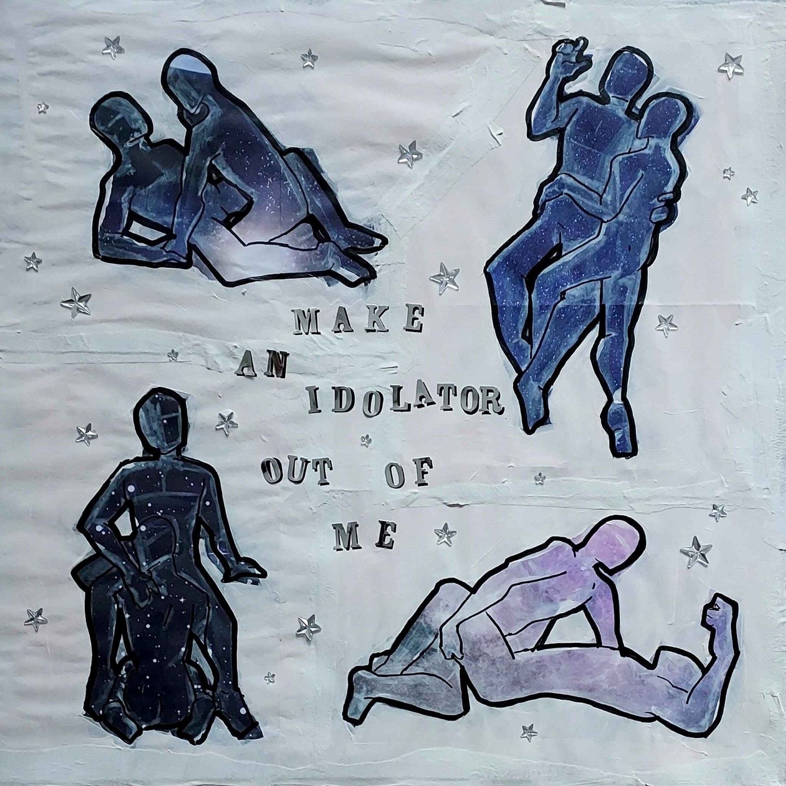 a collage style piece with four separate sketches of a genderless couple in various intimate poses. the center of the piece has the phrase 'make an idolator out of me' in mirror texture stickers. the figures are various space textures and the entire piece has scattered 3d star stickers.